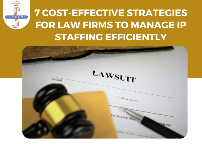 Strategies for Law Firms to Manage IP Staffing Efficiently