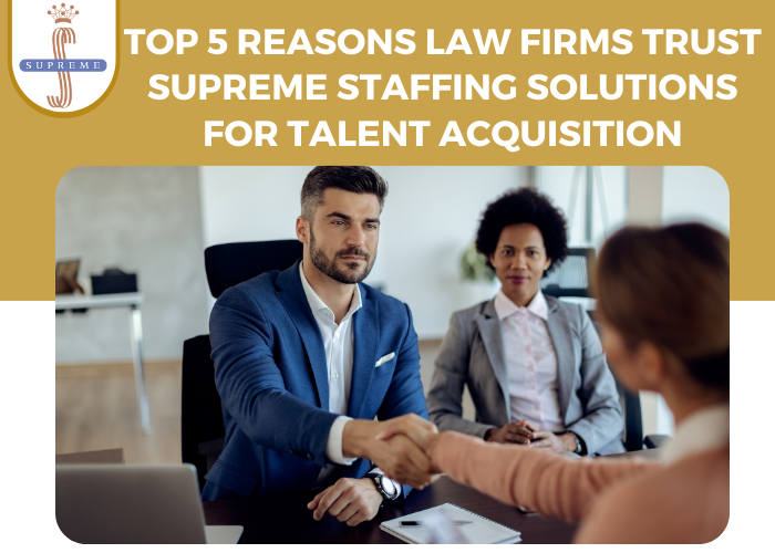 Top 5 Reasons Law Firms Trust Supreme Staffing Solutions for Talent Acquisition