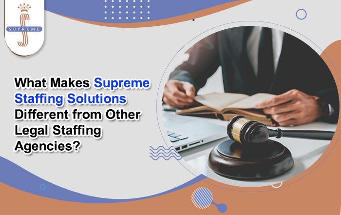 What Makes Supreme Staffing Solutions Different from Other Legal Staffing Agencies?