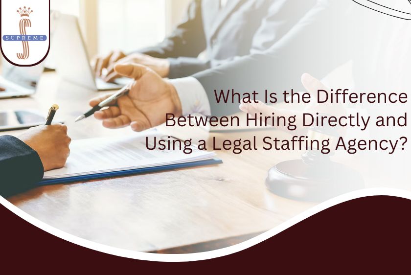 What Is the Difference Between Hiring Directly and Using a Legal Staffing Agency?