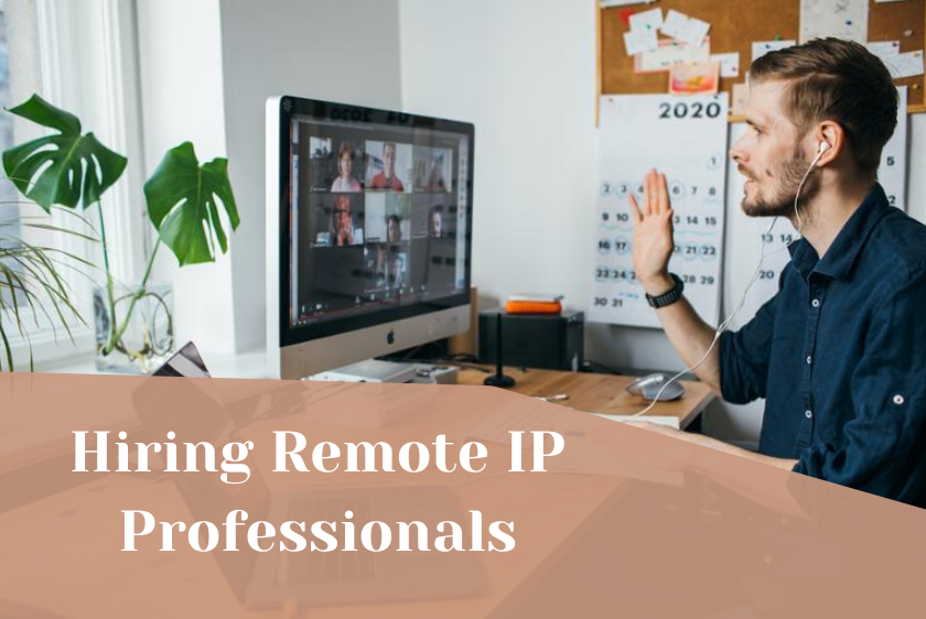 5 Key Benefits of Hiring Remote IP Professionals